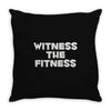 witness the fitness Throw Pillow