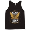 All Men Are Created Equal But Only The Best Are Born In June Tank Top