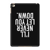i'll never let you down iPad Mini 4