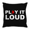 PLAY IT LOUD! Throw Pillow