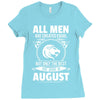 All Men Are Created Equal But Only The Best Are Born In August Ladies Fitted T-Shirt