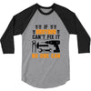 IF BROTHER CAN'T FIX IT THAN NO ONE CAN FIX IT 3/4 Sleeve Shirt