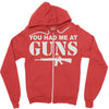 you had me at guns Zipper Hoodie