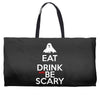 eat drink and be scary Weekender Totes