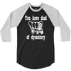 you have died of dysentery 3/4 Sleeve Shirt