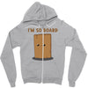 i'm so board  i'm so bored funny pun Zipper Hoodie