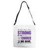 we don't know how strong we are until being strong is the only choice Adjustable Strap Totes