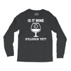 is it wine oclock yet Long Sleeve Shirts