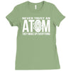 never trust an atom   make up everything Ladies Fitted T-Shirt
