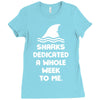 Sharks Dedicated A Whole Week To Me Ladies Fitted T-Shirt