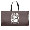 blame it on my gypsy soul Weekender Totes