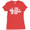 you don't gnome me Ladies Fitted T-Shirt