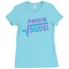 radical dude! Ladies Fitted T-Shirt