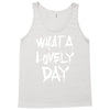 waht a lovely day Tank Top