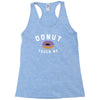 donut touch me funny Racerback Tank