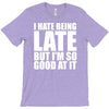 i hate being late but T-Shirt