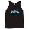 im from the future prezels thats all im saying Tank Top