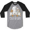 Beer A Way Of Life 3/4 Sleeve Shirt