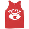 tackle me Tank Top