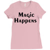 magic happens Ladies Fitted T-Shirt