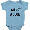 i am not a duck Baby Onesie