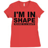 i'm in shape round is a shape Ladies Fitted T-Shirt