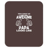 Awesome Papa Looks Like Mousepad
