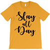 slay all day T-Shirt