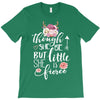 Tough She Be But Little She Is Fierce T-Shirt