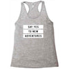 Say Tes to New Adventures Racerback Tank