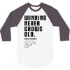 Winning Never Grows Old 3/4 Sleeve Shirt