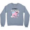 the time is now Crewneck Sweatshirt