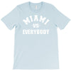 miami vs everybody T-Shirt