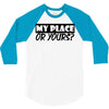my place or yours 3/4 Sleeve Shirt
