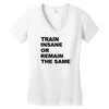 train insane or remain the same workout gym fitness exercise tee shirt Women's V-Neck T-Shirt