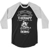 I Don't Need Therapy Just to Do Skiing 3/4 Sleeve Shirt