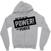 we've got the power Zipper Hoodie