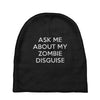 ask me about my zombie disguise Baby Beanies