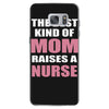 the best kind of mom raises a nurse Samsung Galaxy S7