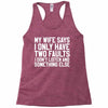My Wife Says I Only Have Two Faults Racerback Tank