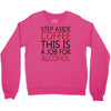 step aside coffee this is a job for alcohol Crewneck Sweatshirt