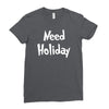 need holiday Ladies Fitted T-Shirt