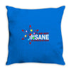 i am not insane Throw Pillow