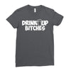 drink up bitches (2) Ladies Fitted T-Shirt