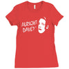 alright dave Ladies Fitted T-Shirt