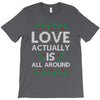 Love Actually Is All Around Ugly Christmas for dark T-Shirt