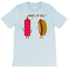 what up dog ketchup hot dog T-Shirt