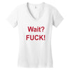 Wait Women's V-Neck T-Shirt