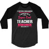 i never dreamed i would be a super cool teacher. but here i am killing 3/4 Sleeve Shirt