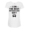 I Am The Best Mother's Day Gift Ever Maternity Scoop Neck T-shirt